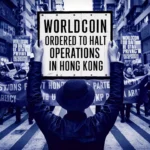 Worldcoin Ordered to Halt Operations in Hong Kong for Violating Data Privacy Laws