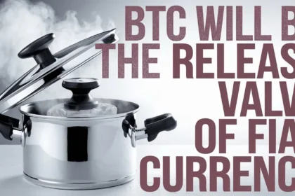 BTC Will Be The Release Valve Of Fiat Currency